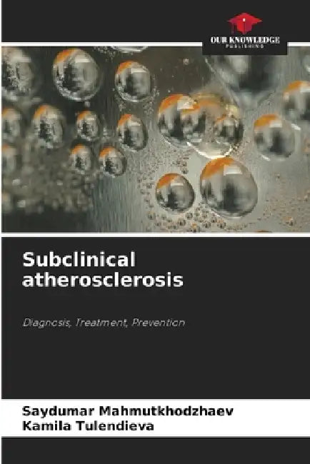 Subclinical atherosclerosis by Saydumar Mahmutkhodzhaev, Kamila Tulendieva