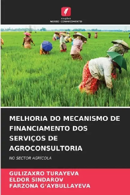 Melhoria Do Mecanismo de Financiamento DOS Serviços de Agroconsultoria by Gulizaxro Turayeva, Eldor Sindarov, Farzona G'Aybullayeva