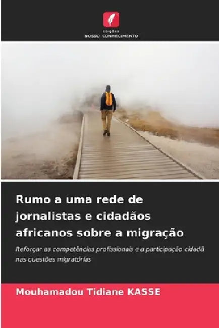 Rumo a uma rede de jornalistas e cidadãos africanos sobre a migração by Mouhamadou Tidiane Kasse