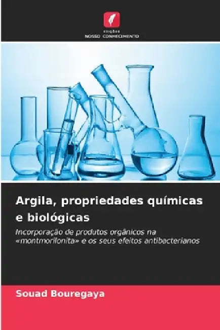 Argila, propriedades químicas e biológicas by Souad Bouregaya