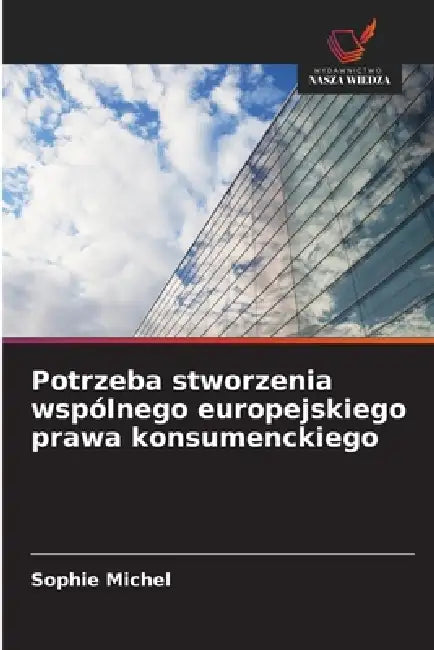 Potrzeba stworzenia wspólnego europejskiego prawa konsumenckiego by Sophie Michel