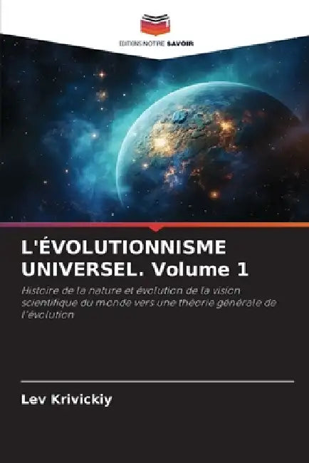 L'ÉVOLUTIONNISME UNIVERSEL. Volume 1 by Lev Krivickiy