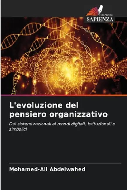 L'evoluzione del pensiero organizzativo by Mohamed-Ali Abdelwahed
