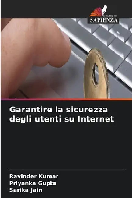 Garantire la sicurezza degli utenti su Internet by Ravinder Kumar, Priyanka Gupta, Sarika Jain