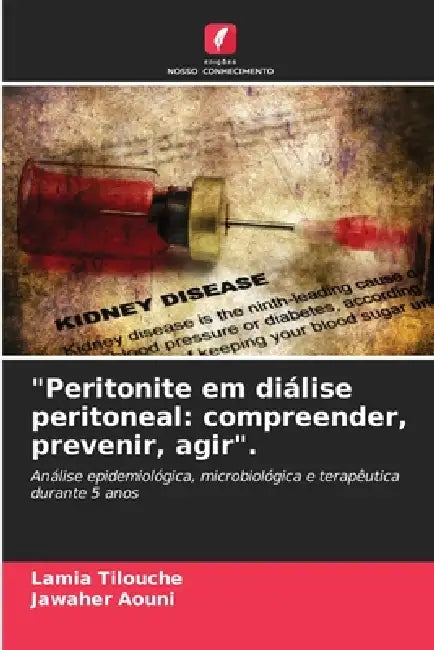 "Peritonite em diálise peritoneal: compreender, prevenir, agir". by Lamia Tilouche, Jawaher Aouni