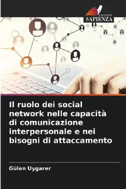 Il ruolo dei social network nelle capacità di comunicazione interpersonale e nei bisogni di attaccamento by Gülen Uygarer