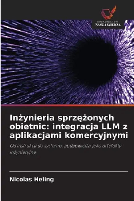 Inżynieria sprzężonych obietnic: integracja LLM z aplikacjami komercyjnymi by Nicolas Heling