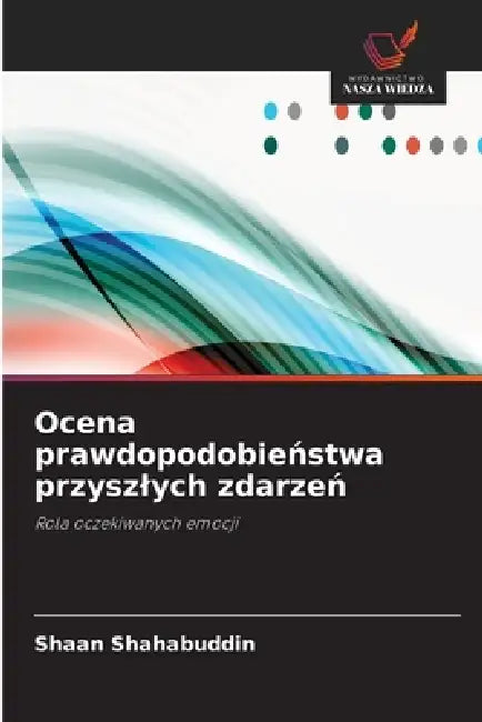 Ocena prawdopodobieństwa przyszlych zdarzeń by Shaan Shahabuddin