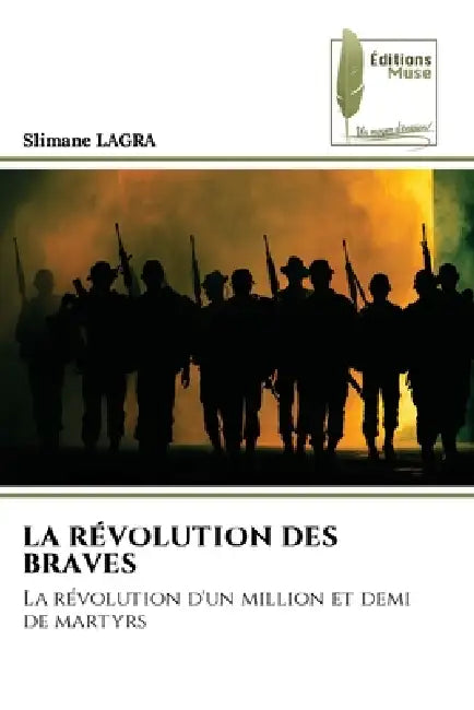 La Révolution Des Braves by Slimane Lagra