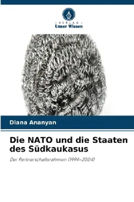 Die NATO und die Staaten des Südkaukasus by Diana Ananyan