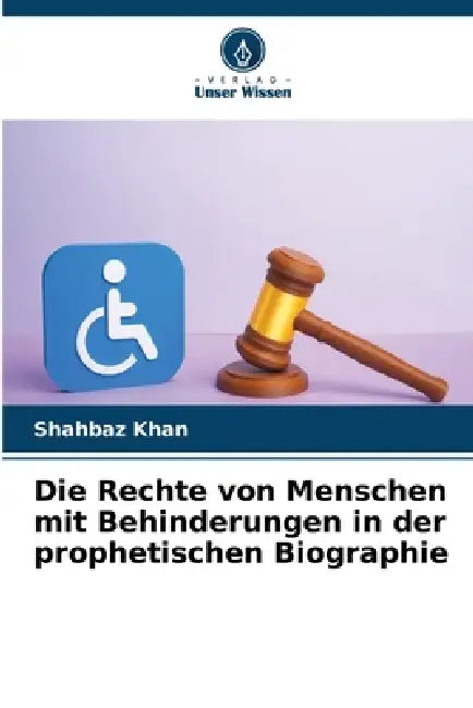 Die Rechte von Menschen mit Behinderungen in der prophetischen Biographie by Shahbaz Khan