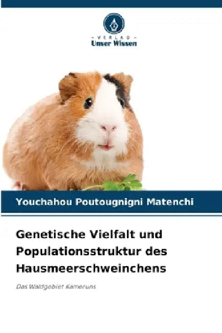 Genetische Vielfalt und Populationsstruktur des Hausmeerschweinchens by Youchahou Poutougnigni Matenchi