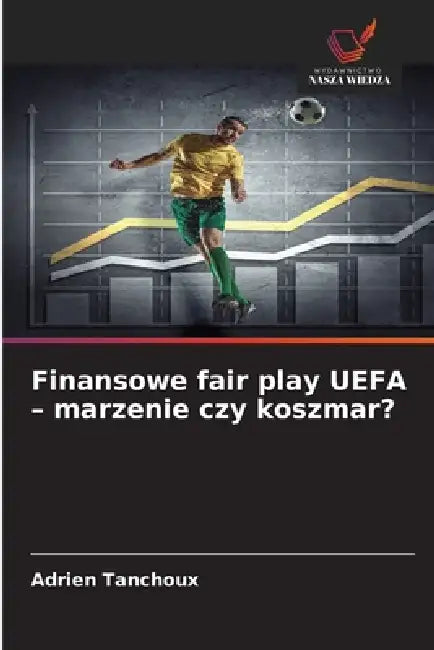 Finansowe fair play UEFA - marzenie czy koszmar? by Adrien Tanchoux
