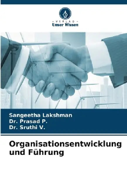 Organisationsentwicklung und Führung by Sangeetha Lakshman, Prasad P, Sruthi V