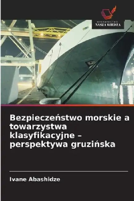 Bezpieczeństwo morskie a towarzystwa klasyfikacyjne - perspektywa gruzińska by Ivane Abashidze