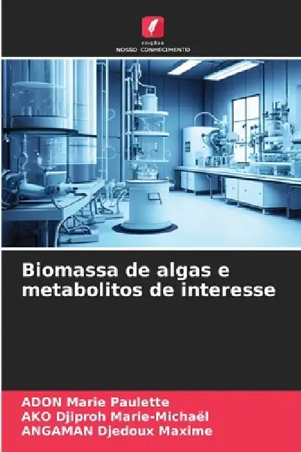 Biomassa de algas e metabolitos de interesse by Adon Marie Paulette, Ako Djiproh Marie-Michaël, Angaman Djedoux Maxime