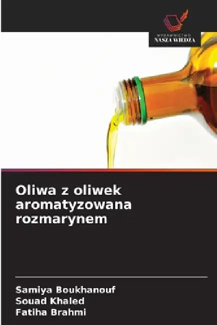 Oliwa z oliwek aromatyzowana rozmarynem by Samiya Boukhanouf, Souad Khaled, Fatiha Brahmi