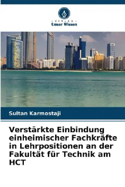 Verstärkte Einbindung einheimischer Fachkräfte in Lehrpositionen an der Fakultät für Technik am HCT by Sultan Karmostaji
