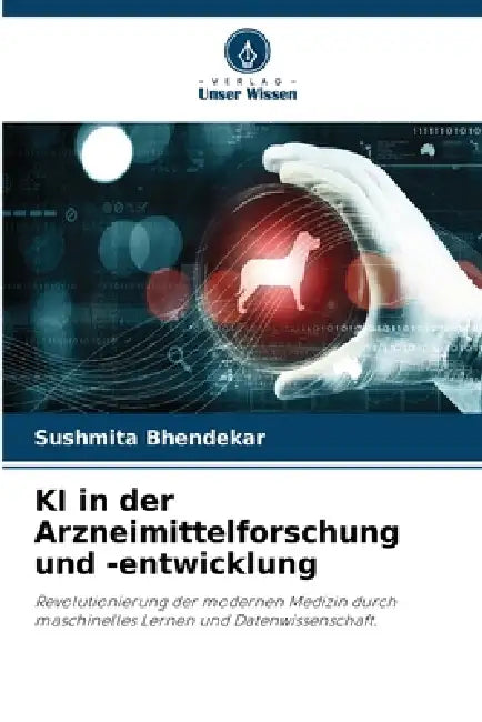 KI in der Arzneimittelforschung und -entwicklung by Sushmita Bhendekar
