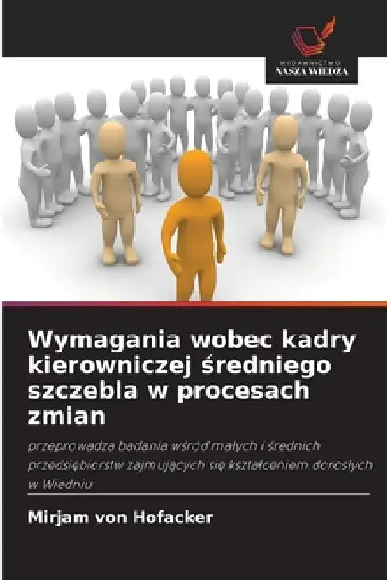 Wymagania wobec kadry kierowniczej średniego szczebla w procesach zmian by Mirjam Von Hofacker