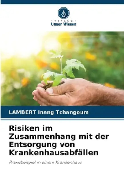 Risiken im Zusammenhang mit der Entsorgung von Krankenhausabfällen by Lambert Inang Tchangoum
