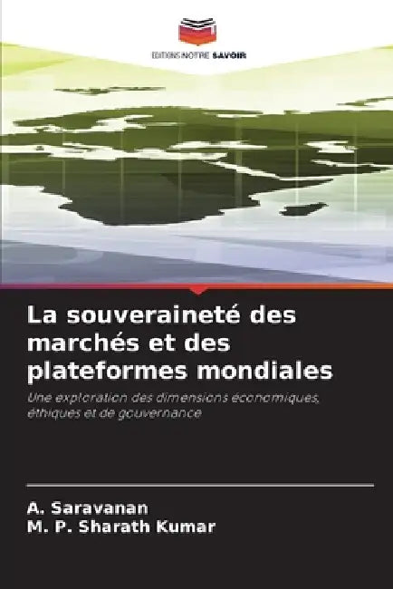 La souveraineté des marchés et des plateformes mondiales by A. Saravanan, M. P. Sharath Kumar