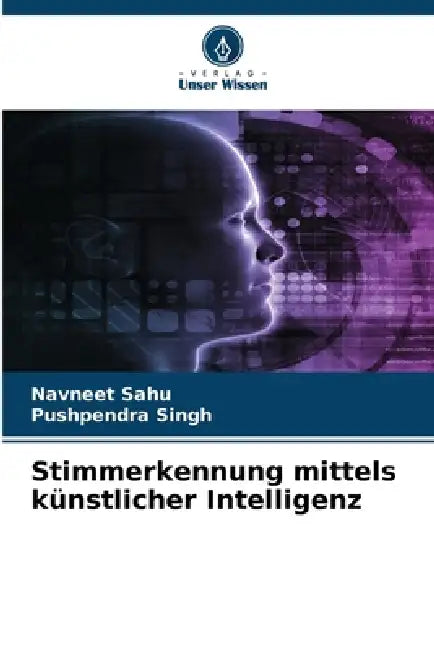 Stimmerkennung mittels künstlicher Intelligenz by Navneet Sahu, Pushpendra Singh