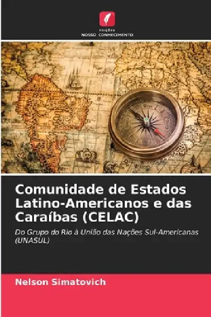 Comunidade de Estados Latino-Americanos e das Caraíbas (CELAC) by Nelson Simatovich