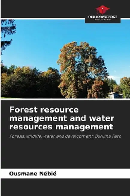 Forest resource management and water resources management by Ousmane Nébié