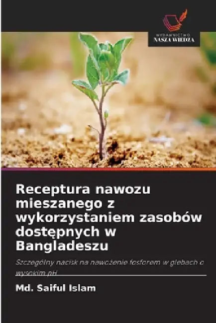 Receptura nawozu mieszanego z wykorzystaniem zasobów dostępnych w Bangladeszu by MD Saiful Islam