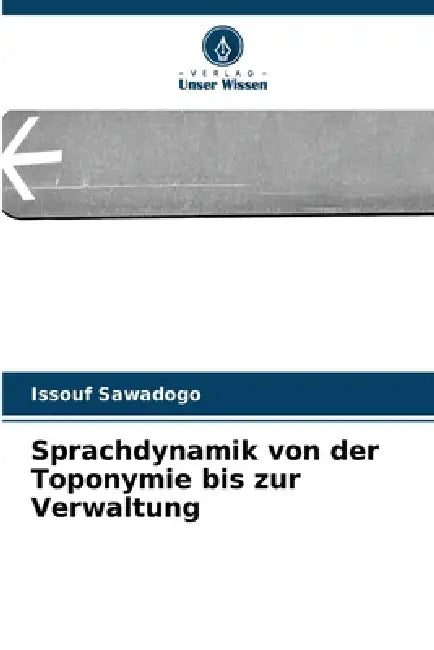 Sprachdynamik von der Toponymie bis zur Verwaltung by Issouf Sawadogo
