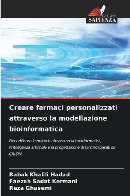 Creare farmaci personalizzati attraverso la modellazione bioinformatica by Babak Khalili Hadad, Faezeh Sadat Kermani, Reza Ghasemi