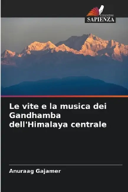 Le vite e la musica dei Gandhamba dell'Himalaya centrale by Anuraag Gajamer