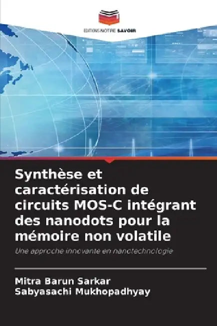 Synthèse et caractérisation de circuits MOS-C intégrant des nanodots pour la mémoire non volatile by Mitra Barun Sarkar, Sabyasachi Mukhopadhyay