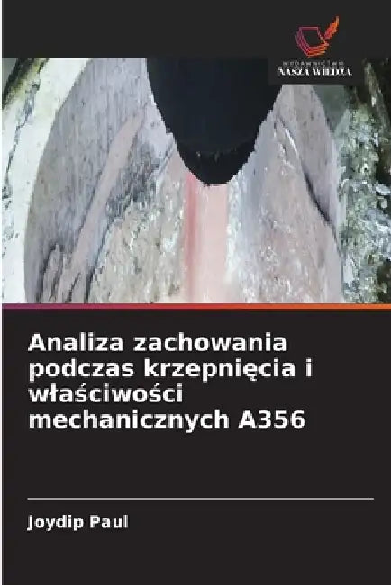 Analiza zachowania podczas krzepnięcia i wlaściwości mechanicznych A356 by Joydip Paul