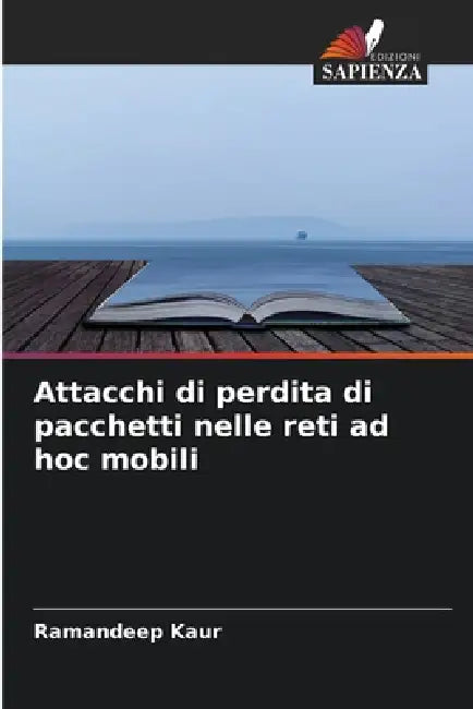 Attacchi di perdita di pacchetti nelle reti ad hoc mobili by Ramandeep Kaur