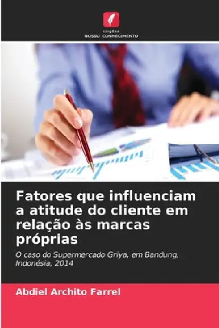 Fatores que influenciam a atitude do cliente em relação às marcas próprias by Abdiel Archito Farrel