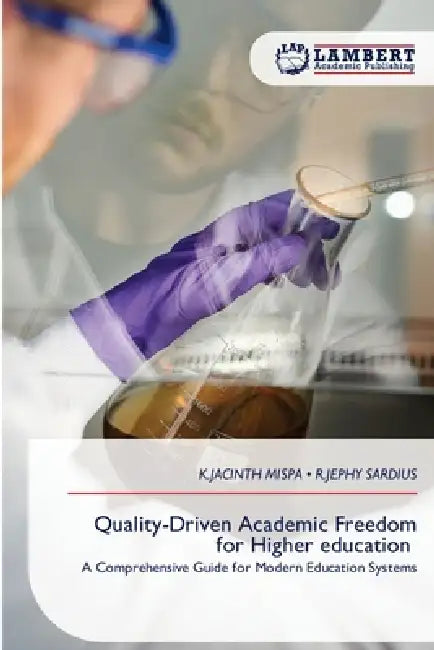 Quality-Driven Academic Freedom for Higher education by K. Jacinth Mispa, R. Jephy Sardius