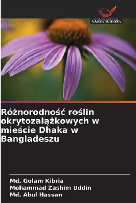Różnorodnośc roślin okrytozalążkowych w mieście Dhaka w Bangladeszu by MD Golam Kibria, Mohammad Zashim Uddin, MD Abul Hassan