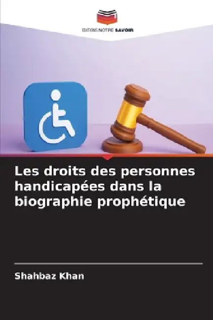 Les droits des personnes handicapées dans la biographie prophétique by Shahbaz Khan