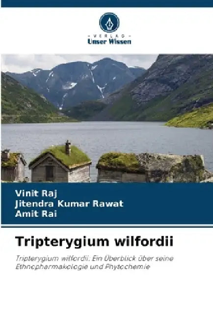 Tripterygium wilfordii by Vinit Raj, Jitendra Kumar Rawat, Amit Rai