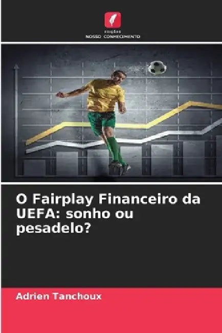 O Fairplay Financeiro da UEFA: sonho ou pesadelo? by Adrien Tanchoux