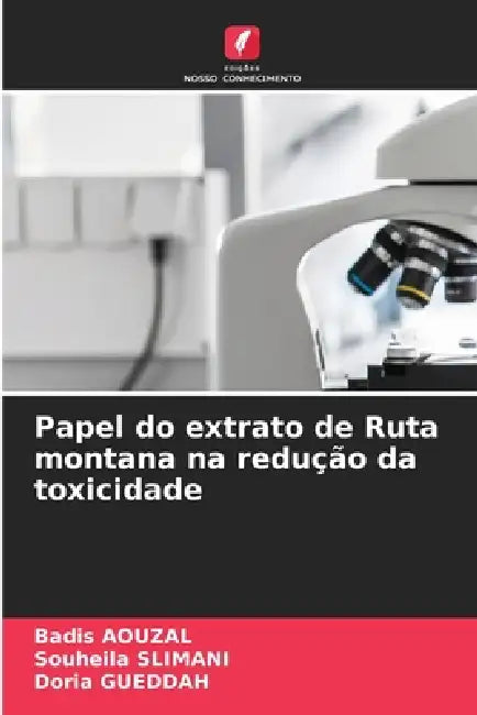 Papel do extrato de Ruta montana na redução da toxicidade by Badis Aouzal, Souheila Slimani, Doria Gueddah