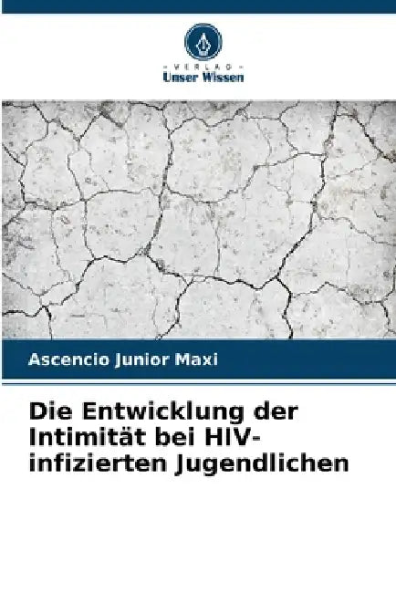 Die Entwicklung der Intimität bei HIV-infizierten Jugendlichen by Ascencio Junior Maxi