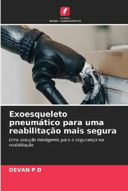 Exoesqueleto pneumático para uma reabilitação mais segura by Devan P. D.