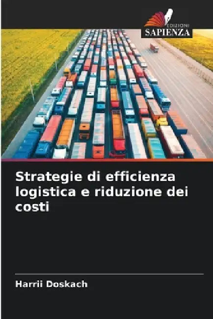 Strategie di efficienza logistica e riduzione dei costi by Harrii Doskach