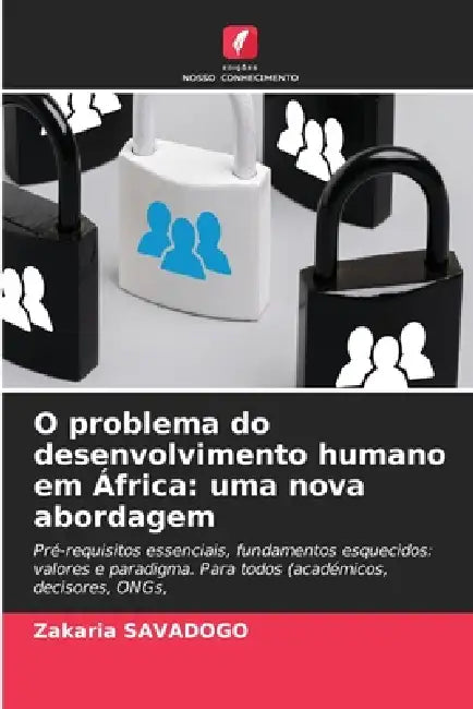 O problema do desenvolvimento humano em África: uma nova abordagem by Zakaria Savadogo