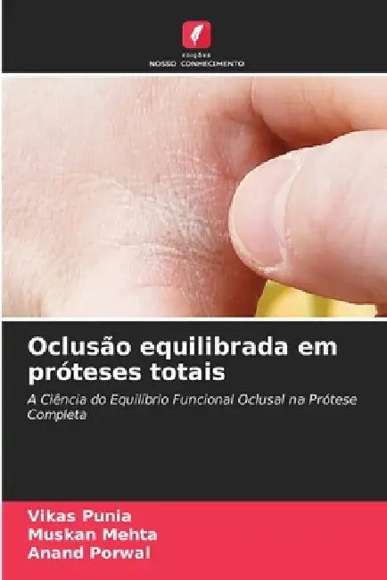 Oclusão equilibrada em próteses totais by Vikas Punia, Muskan Mehta, Anand Porwal