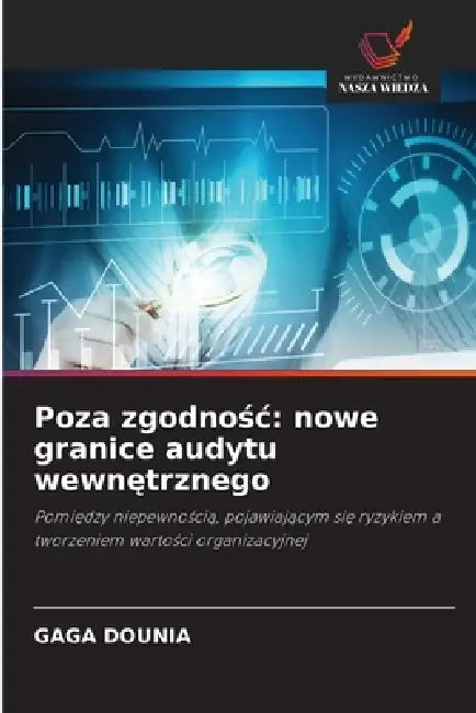 Poza zgodnośc: nowe granice audytu wewnętrznego by Gaga Dounia