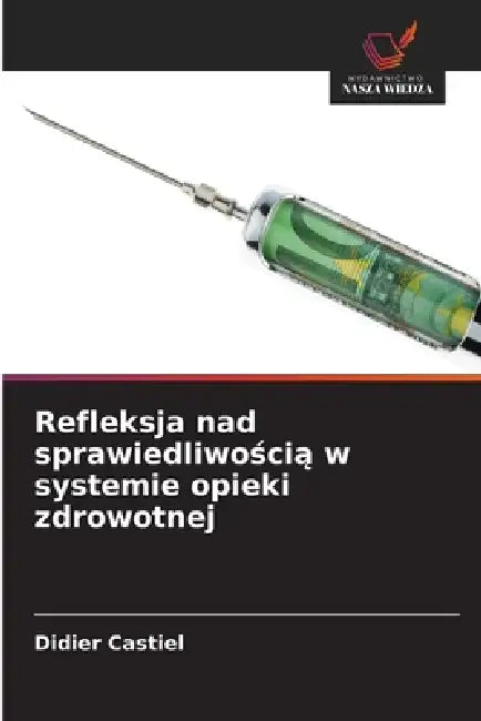 Refleksja nad sprawiedliwością w systemie opieki zdrowotnej by Didier Castiel